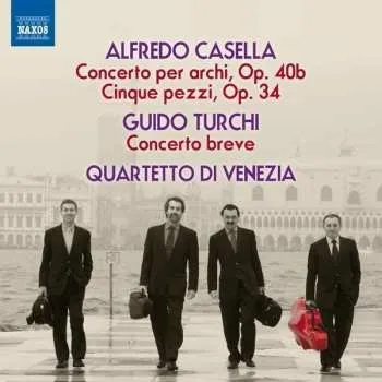 Zahraniční hudba CD Alfredo Casella: Alfredo Casella: Concerto per archi Op. 40, Cinque pezzi Op. 34; Guido Turchi: Concerto breve 2013