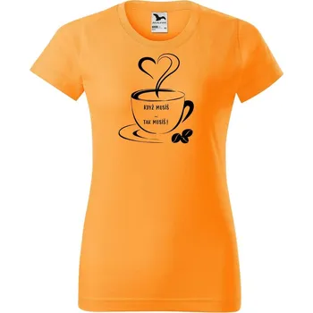 Dámské tričko DOBRÝ TRIKO Dámské tričko s potiskem Když musíš Barva: Tangerine orange, Velikost: XS