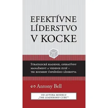 Efektívne líderstvo v kocke - Antony Bell