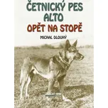 Četnický pes Alto opět na stopě - Michal Dlouhý (2016, brožovaná)