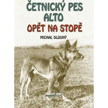 Četnický pes Alto opět na stopě - Michal Dlouhý (2016, brožovaná)