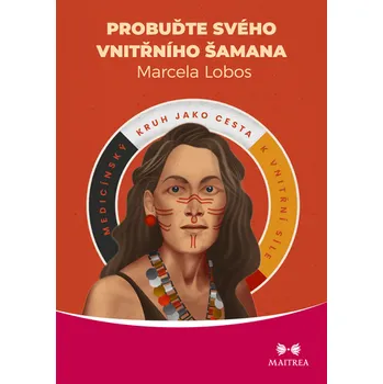 Probuďte svého vnitřního šamana - Marcela Lobos