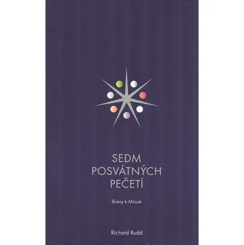 Duchovní literatura Rudd Richard: Sedm posvátných pečetí - Brány k milosti (Cesta do Sedmi posvátných pečetí je výpravou za hranice života, který většina z nás žije. Je to průchod do světa osvícení, do jemných vláken světla... ( 155 str. B5) (vydání Markéta Doubravská 2021))