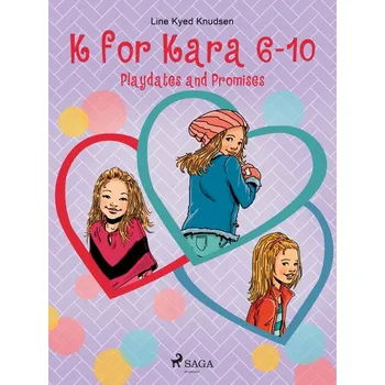 Kniha K for Kara 6-10. Playdates and Promises