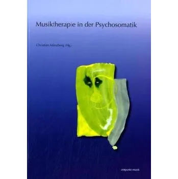 Musiktherapie in der Psychosomatik - Münzberg, Christian