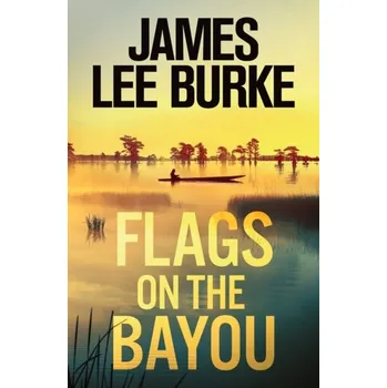 Flags on the Bayou - James Burke [EN] (2023, Brožovaná / brožovaná, Orion Publishing Co)
