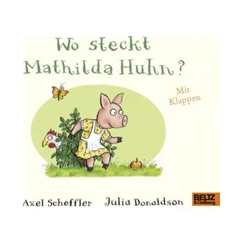 Wo steckt Mathilda Huhn? - Scheffler, Axel