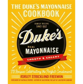 The Duke's Mayonnaise Cookbook - Freeman, Ashley Strickland