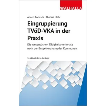 Eingruppierung TVöD-VKA in der Praxis - Gamisch, Annett [DE] (2024, Brožovaná, Walhalla und Praetoria)