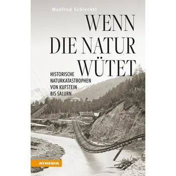 Příroda Wenn die Natur wütet - Schiechtl, Manfred