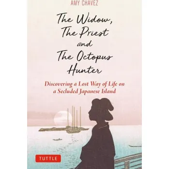 Cizojazyčná kniha The Widow, the Priest and the Octopus Hunter: Discovering a Lost Way of Life on a Secluded Japanese Island (EN)