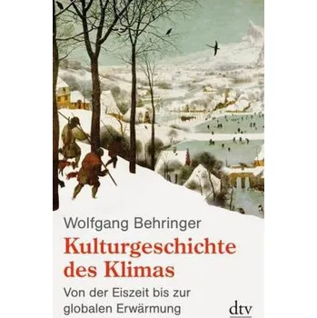 Kulturgeschichte des Klimas - Wolfgang Behringer [DE] (2011, Brožovaná / brožovaná, DTV)
