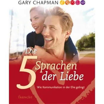 Die 5 Sprachen der Liebe - Chapman, Gary