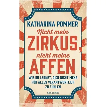Osobní rozvoj Nicht mein Zirkus, nicht meine Affen - vom Mental Load und People Pleaser zu selbstbestimmt und Grenzen setzen - Pommer, Katharina