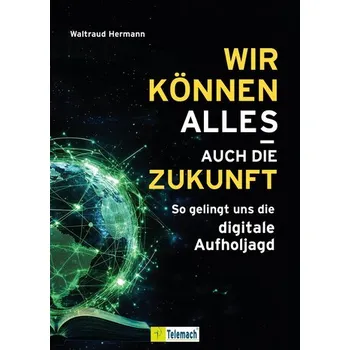 Wir können alles - auch die Zukunft! - Hermann, Waltraud