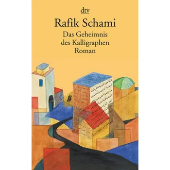 Das Geheimnis des Kalligraphen - Rafik Schami [DE] (2014, Brožovaná / brožovaná, DTV)