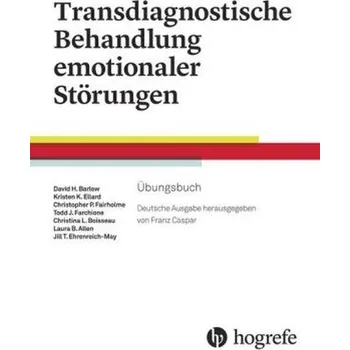 Transdiagnostische Behandlung emotionaler Störungen - Barlow, David H. [DE] (2019, Brožovaná, Hogrefe AG)