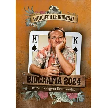 Literární biografie Wojciech Cejrowski Biografia 2024 - Brzozowicz Grzegorz