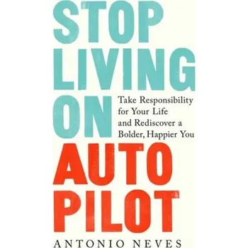 Osobní rozvoj Stop Living on Autopilot - Neves, Antonio