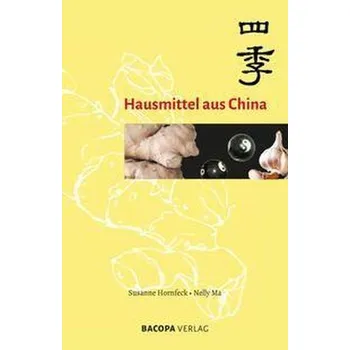 Hausmittel aus China - Susanne Hornfeck