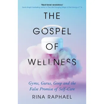 The Gospel of Wellness - Raphael, Rina [EN] (2023, Firma, Profile Books Ltd)