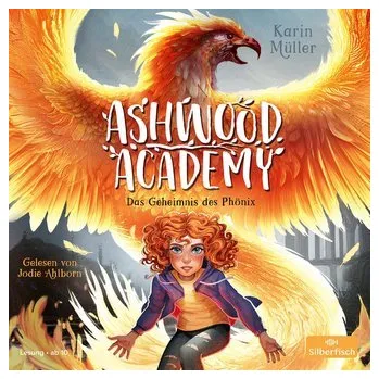 Ashwood Academy - Das Geheimnis des Phönix (Ashwood Academy 2) - Karin Müller [DE] (2023, CD, Silberfisch)