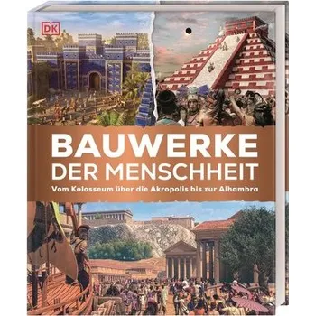 Momente der Geschichte. Bauwerke der Menschheit - Hofmann, Karin