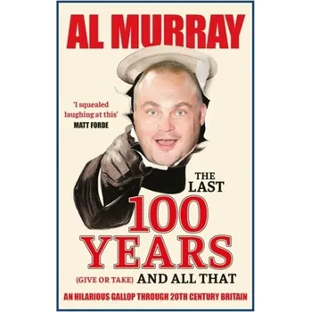The Last 100 Years (give or take) and All That - Murray [EN] (2021, Měkká, Quercus publishing)