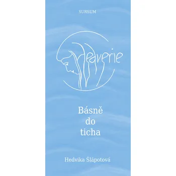 Poezie Hedverie Básně do ticha - Hedvika Šlápotová