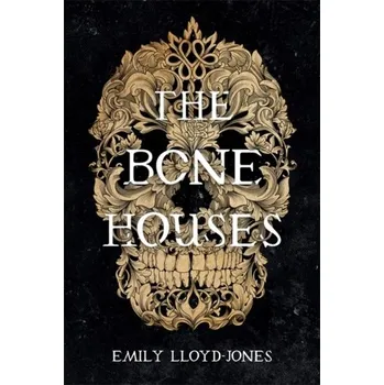 The Bone Houses - Lloyd-Jones, Emily [EN] (2019, Vázaná, Little, Brown & Company)