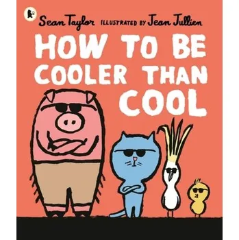 Kniha How to Be Cooler than Cool - Taylor, Sean [EN] (2022, Měkká, Walker Books Ltd)