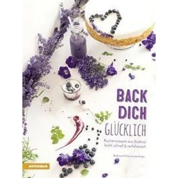 Back dich glücklich - Tschurtschenthaler, Waltraud