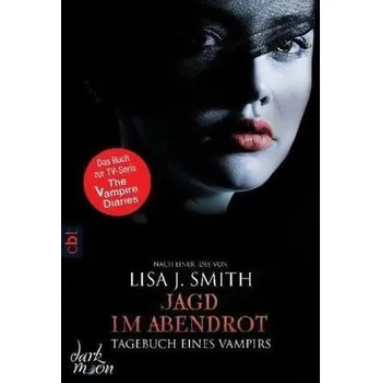 Tagebuch eines Vampirs - Jagd im Abendrot - Smith, Lisa J.
