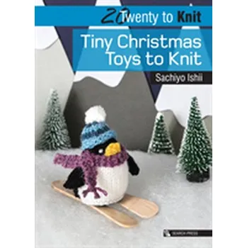 20 to Knit: Tiny Christmas Toys to Knit - Ishii, Sachiyo