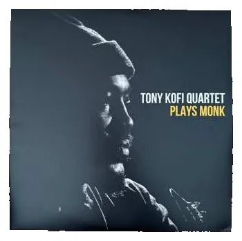 Zahraniční hudba 2LP Tony Kofi Quartet: Plays Monk 2023