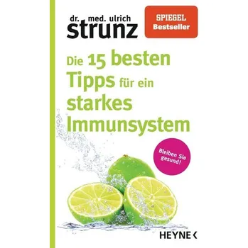 Die 15 besten Tipps für ein starkes Immunsystem - Strunz, Ulrich