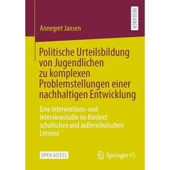 Politische Urteilsbildung von Jugendlichen zu komplexen Problemstellungen einer nachhaltigen Entwicklung - Jansen, Annegret