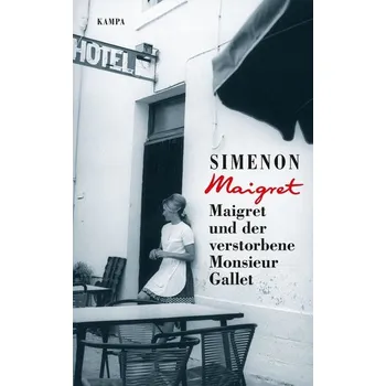 Maigret und der verstorbene Monsieur Gallet - Georges Simenon [DE] (2021, Firma, Kampa Verlag)