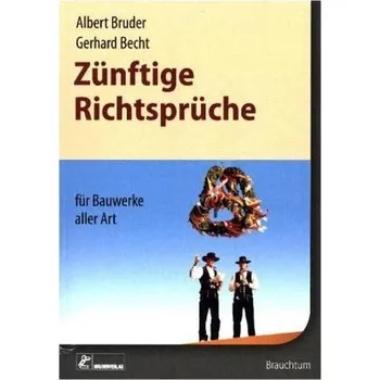 Zünftige Richtsprüche für Bauwerke aller Art - Bruder, Albert