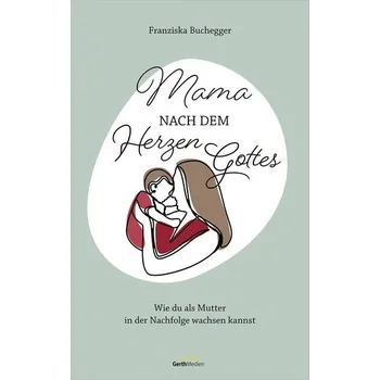 Osobní rozvoj Mama nach dem Herzen Gottes - Buchegger, Franziska