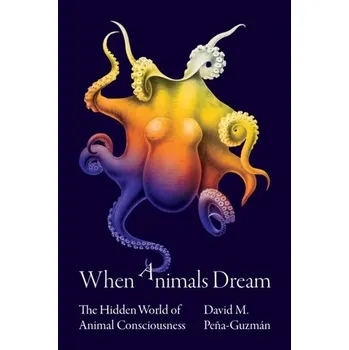 When Animals Dream - Pena-Guzman, David M. [EN] (2022, Firma, Princeton University Press)