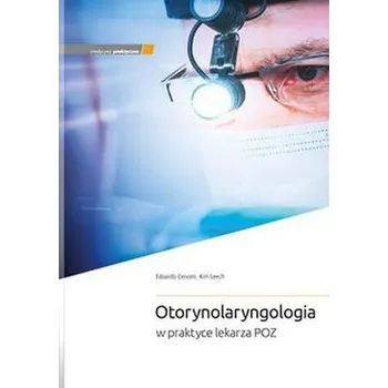 Otorynolaryngologia w praktyce lekarza POZ - E. Cervoni, K. Leech
