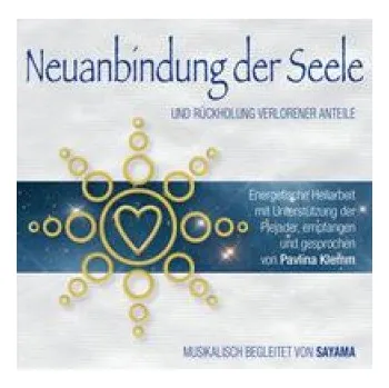 Neuanbindung der Seele und Rückholung verlorener Anteile – Sayama (DE)