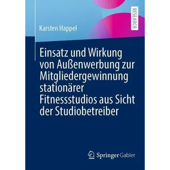 Einsatz und Wirkung von Außenwerbung zur Mitgliedergewinnung stationärer Fitnessstudios aus Sicht der Studiobetreiber - Happel, Karsten