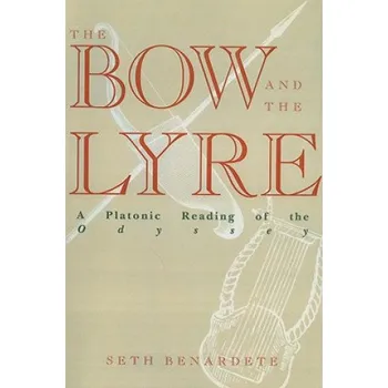Bow and the Lyre: A Platonic Reading of the Odyssey – Seth Benardete (EN)