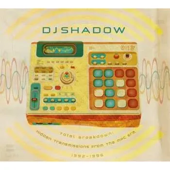 Zahraniční hudba CD DJ Shadow: Total Breakdown: Hidden Transmissions From The MPC Era, 1992-1996 LTD 2012 Limited Edition
