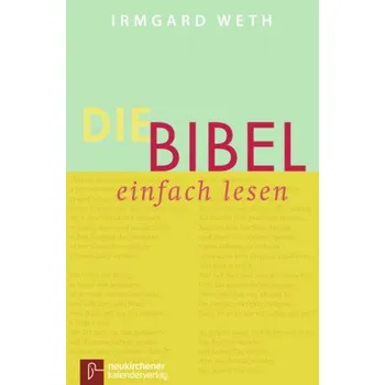 Die Bibel. einfach lesen - Weth, Irmgard [DE] (2018, Brožovaná, Neukirchener Kalenderverlag)