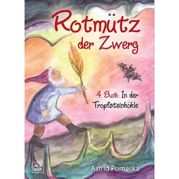 Pohádka Rotmütz der Zwerg (Bd. 4): In der Tropfsteinhöhle - Pomaska, Astrid