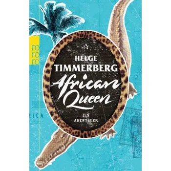 Literární cestopis African Queen - Timmerberg, Helge [DE] (2014, Brožovaná, Rowohlt TB.)