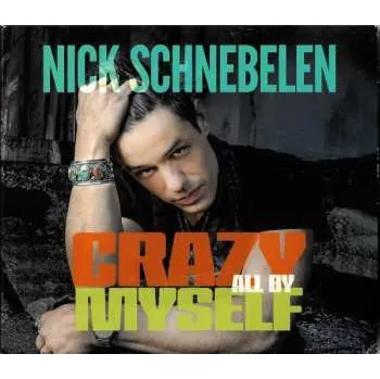 Zahraniční hudba CD Nick Schnebelen: Crazy All By Myself 2019